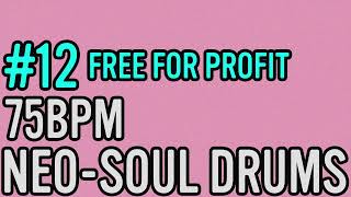 [Free For Profit] 75 BPM Neo Soul DRUMS #12