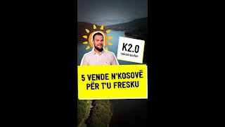 5 vende n'Kosovë për t'u fresku