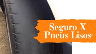 Seguro X Pneus Lisos