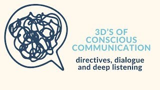 The 3D's of conscious communication