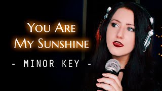 * MINOR KEY * You Are My Sunshine | cover by Andra Ariadna