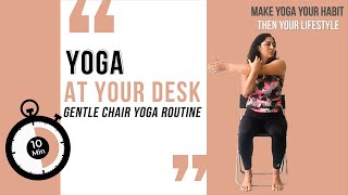 10 Minute Yoga At Your Desk | Gentle Chair YOGA Routine | Office Chair Yoga