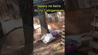 Olha a tapera que encontrei na beira do rio Caingangues