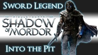 Shadow of Mordor | Sword Legend | Into the Pit