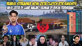 KAGETT! REAKSI STREAMER VOIN ZETA CLUTCH BTR KNIGHTS | ZETA MODE APA INI WOI