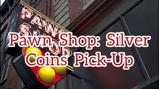 Silver Coins Pick-Up at Pawn Shop