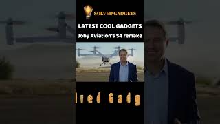 Joby Aviation's S4 remake  #coolgadgets #latestinventions #ces #coolestgadgets #technology #gadgets