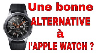 ⌚ Samsung Galaxy Watch une bonne ALTERNATIVE à l'Apple Watch ?