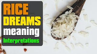 Dreams about Rice - To see rice in a Dream Meaning Interpretation - Symbolism