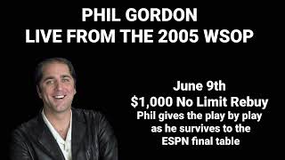 Phil Gordon Live From The 2005 World Series of Poker June 9th $1,000 No Limit Hold'em Rebuy