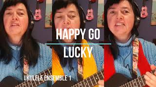 Happy Go Lucky - ukulele ensemble