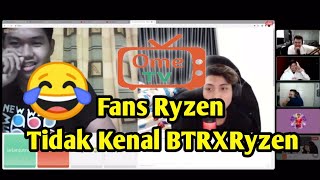 Ome TV,  Fans Ryzen Tapi Tidak Kenal BTR Ryzen