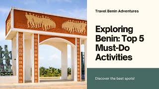 The Top 5 Things To Do While Visiting Benin