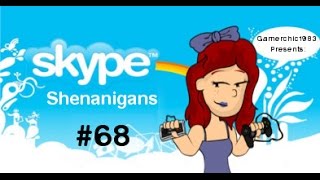 Skype Shenanigans #68