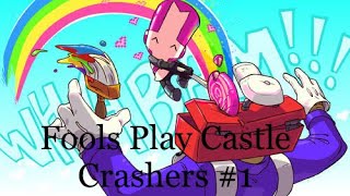 Fools Play Castle Crashers #1