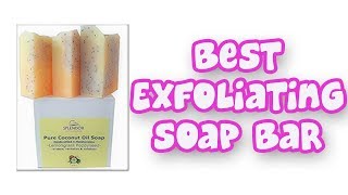 BEST EXFOLIATING SOAP BARS 2019