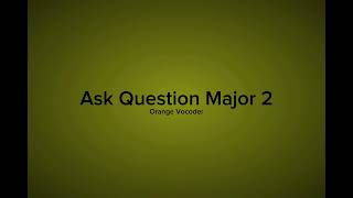 Ask Question Major 2 Audio