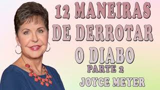 Joyce Meyer 2024 | 12 maneiras de derrotar o diabo - Parte 2