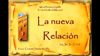 La nueva Relación  (1a Jn 3:7-10)