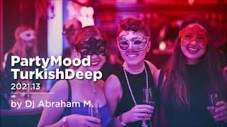 PartyMood TurkishDeep 2021-13 by Dj Abraham M.