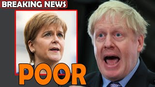 POOR: Boris ELIMINATES ILLEGAL EXPLOITER Nicola in PLOT to isolate the UK - SNP PANIC