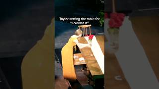 Taylor Swift - Tolerate it ❤️ Taylor setting Table 😍 | Eras Tour #taylorswift #shortsfeed #trending