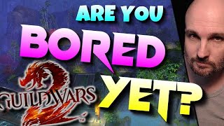 Are You BORED Of Guild Wars 2? What Keeps You Logging In EACH DAY