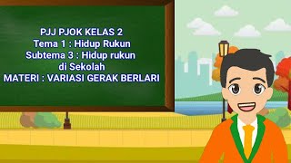 MATERI PJJ PJOK KELAS 2 TEMA 1 SUBTEMA 3 HIDUP RUKUN DI SEKOLAH II VARIASI GERAK BERLARI