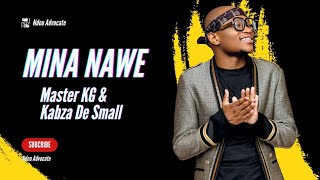 Master KG & Kabza De Small - Mina Nawe  Feat. Daliwonga & Nkosadzana Daughter Free Type Beat