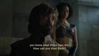 Game of Thrones S06E04 : Missandei  We only make peace with our enemies, not our friends