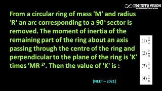 From a circular ring of mass 'M' and radius 'R‘ an arc corresponding : Moment of inertia