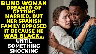 BLIND WOMAN DREAMED OF GETTING MARRIED, BUT HER SPANISH FAMILY OPPOSED IT BECAUSE HE WAS BLACK…