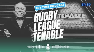 Try Time Podcast - Episode 39: Rugby League Tenable