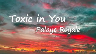 Palaye Royale - Toxic In You Lyrics