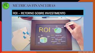 Métricas Financeiras - ROI – RETORNO SOBRE INVESTIMENTO