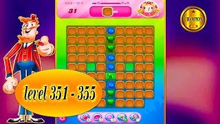 candy crush saga  way to the end 🏆 level 351 to  level 355  🏆