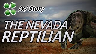 The Nevada reptilian - 4Chan /x/ story