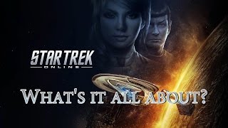 Star Trek Online - What's It All About?