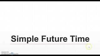 Verb Tenses: Simple Future Time