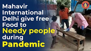 Mahavir International Delhi Give Free Food to Needy People during Pandemic-  Fight Against Corona