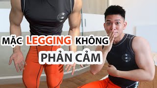 NAM GIỚI MẶC LEGGING THẾ NÀO KHÔNG BỊ LỘ VÀ PHẢN CẢM | COACH SKY