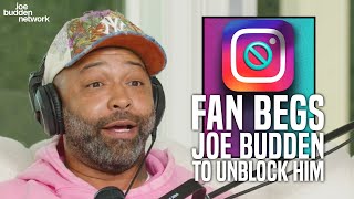 A Fan Begs Joe Budden to Unblock Him | Part of the Show Segment