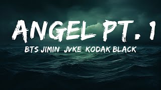 BTS Jimin, JVKE, Kodak Black - Angel Pt. 1 (Lyrics) ft. NLE Choppa & Muni Long  | 25 Min