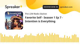 Favorite Self - Season 1 Ep 7 - Intention is Everything