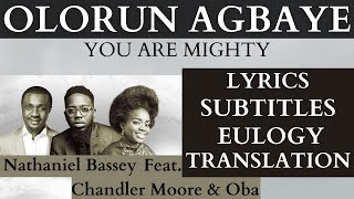 OLORUN AGBAYE, YOU ARE MIGHTY - NATHANIEL BASSEY Ft.CHANDLER MOORE & OBA| Lyrics, Eulogy Translation