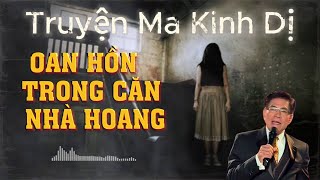 Nguyễn Ngọc Ngạn | Truyện ma kinh dị có thật Oan Hồn Trong Căn Nhà Hoang #8 | Truyện hay nhất 2024