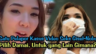 📽️Satu Pelapor Kasus Video Seks Gisel-Nobu Pilih Damai, Untuk yang Lain Gimana?