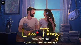 Love Theory [Lofi Mashup] - Chill-out Lofi | Love Mashup Song | Danish Pwskr