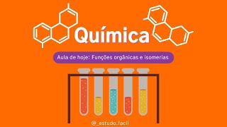 Química - Aula sobre QUÍMICA ORGÂNICA: Funções e Isomerias - Parte 2