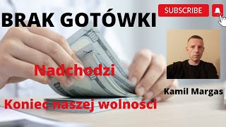 BRAK GOTÓWKI- Nadchodzi koniec naszej wolności ???